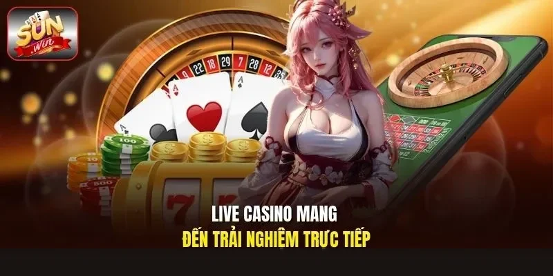 Live Casino Sunwin là khu vực mô phỏng các bàn chơi trực tuyến phổ biến